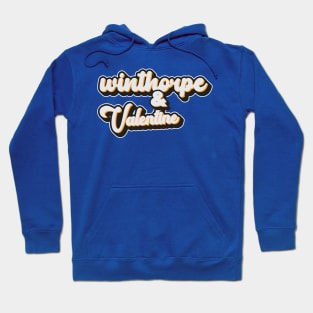 Winthorpe and Valentine Hoodie